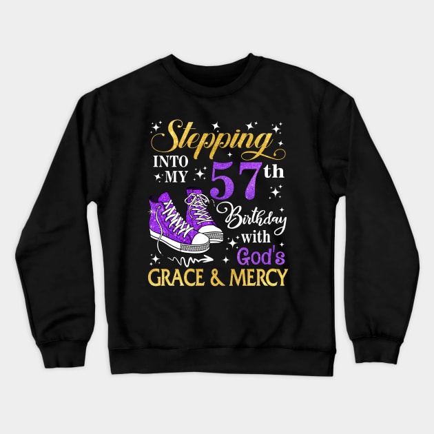 Stepping Into My 57th Birthday With God's Grace & Mercy Bday Crewneck Sweatshirt by MaxACarter